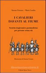 Confronta prezzi I cavalieri davanti al fiume. Sestetto tragicomico postmoderno per persone senza et�