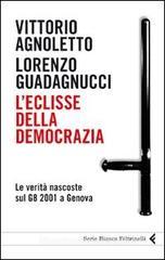 L' eclisse della democrazia. Le verit� nascoste sul G8 2001 a Genova