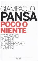Poco o niente. Eravamo poveri. Torneremo poveri Poco o niente. Eravamo poveri. Torneremo poveri