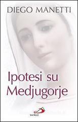 Ipotesi su Medjugorje. Ultima chiamata per la salvezza dell'umanità Ipotesi su Medjugorje. Ultima chiamata per la salvezza dell'umanità