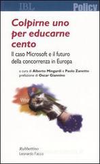 Colpirne uno per educarne cento. Il caso Microsoft e il futuro della concorrenza in Europa Colpirne uno per educarne cento. Il caso Microsoft e il futuro della concorrenza in Europa