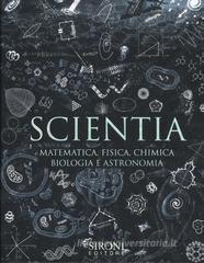 Scientia. Matematica, fisica, chimica, biologia e astronomia Scientia. Matematica, fisica, chimica, biologia e astronomia