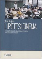 L' ipotesi cinema. Piccolo trattato di educazione al cinema nella scuola e non solo L' ipotesi cinema. Piccolo trattato di educazione al cinema nella scuola e non solo
