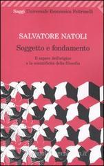 Soggetto e fondamento. Il sapere dell'origine e la scientificità della filosofia Soggetto e fondamento. Il sapere dell'origine e la scientificità della filosofia