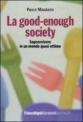 La good-enough society. Sopravvivere in un mondo quasi ottimo