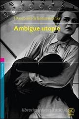 Ambigue utopie Ambigue utopie
