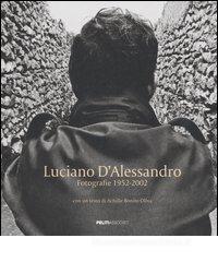 Luciano d'Alessandro. Fotografie 1952-2002. Catalogo della mostra (Roma, 7 novembre-19 dicembre 2006). Ediz. italiana e francese