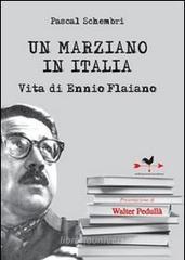Un marziano in Italia. Vita di Ennio Flaiano Un marziano in Italia. Vita di Ennio Flaiano