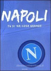 Napoli. Tu si 'na cosa grande Napoli. Tu si 'na cosa grande