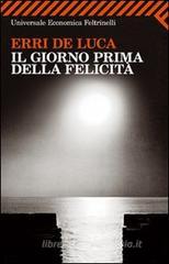 Il giorno prima della felicità - Erri De Luca