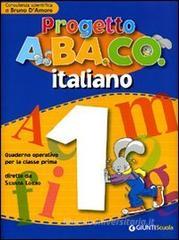 Progetto A.BA.CO. Italiano. Quaderno operativo. Per la 1ª classe elementare Progetto A.BA.CO. Italiano. Quaderno operativo. Per la 1ª classe elementare