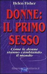 Donne: il primo sesso. Come le donne stanno cambiando il mondo Donne: il primo sesso. Come le donne stanno cambiando il mondo