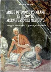 Arte e devozione popolare in Piemonte nell'autunno del Medioevo. Viaggio attraverso il gotico subalpino Arte e devozione popolare in Piemonte nell'autunno del Medioevo. Viaggio attraverso il gotico subalpino
