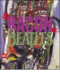 Da Bacon ai Beatles. Nuove immagini in Europa negli anni del rock Da Bacon ai Beatles. Nuove immagini in Europa negli anni del rock
