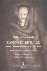 Campo di betulle. Shoah: l'ultima testimonianza di Liana Millu Campo di betulle. Shoah: l'ultima testimonianza di Liana Millu