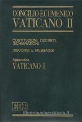 Concilio ecumenico Vaticano II. Costituzioni, decreti, dichiarazioni, discorsi e messaggi. Costituzioni dogmatiche del Vaticano I (1992)