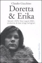Doretta & Erika. Vercelli 1975, Novi Ligure 2001, anatomia di due stragi famigliari Doretta & Erika. Vercelli 1975, Novi Ligure 2001, anatomia di due stragi famigliari
