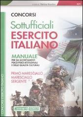 Concorsi sottufficiali esercito italiano. Manuale per gli accertamenti psico-fisici-attitudinali e delle qualit� culturali