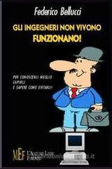 Gli ingegneri non vivono, funzionano. Ritratto semiserio del perfetto ingegnere Gli ingegneri non vivono, funzionano. Ritratto semiserio del perfetto ingegnere