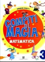 Compiti di magia. Matematica. Per la Scuola elementare vol.3