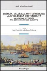 Energia, bellezza, partecipazione: la sfida della sostenibilitą. Valutazioni integrate tra conservazione e sviluppo Energia, bellezza, partecipazione: la sfida della sostenibilitą. Valutazioni integrate tra conservazione e sviluppo