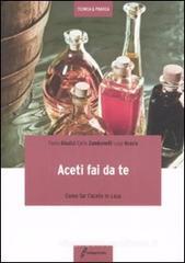 Aceti fai da te. Come far l'aceto in casa Aceti fai da te. Come far l'aceto in casa