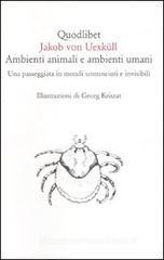 Ambienti animali e ambienti umani. Una passeggiata in mondi sconosciuti e invisibili