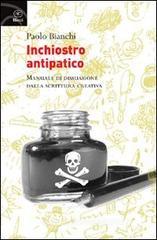 Inchiostro antipatico. Manuale di dissuasione dalla scrittura creativa Inchiostro antipatico. Manuale di dissuasione dalla scrittura creativa