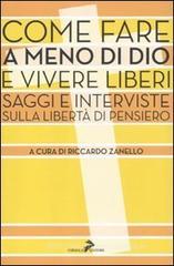 Come fare a meno di Dio e vivere liberi. Saggi e interviste sulla libertà di pensiero Come fare a meno di Dio e vivere liberi. Saggi e interviste sulla libertà di pensiero