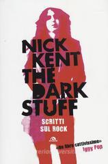 The dark stuff. Scritti sul rock The dark stuff. Scritti sul rock