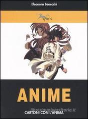 Anime. Cartoni con l'anima Anime. Cartoni con l'anima