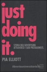 Just doing it. Storia dell'advertising attraverso i suoi protagonisti