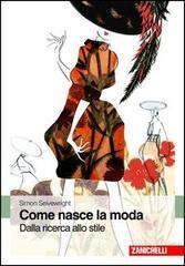 Come nasce la moda. Dalla ricerca allo stile Come nasce la moda. Dalla ricerca allo stile