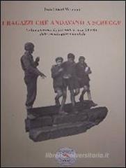 I ragazzi che andavano a schegge. La linea gotica e il riuso civile di materiali bellici della 2� G. M.