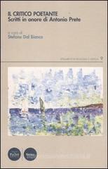 Il critico poetante. Scritti in onore di Antonio Prete Il critico poetante. Scritti in onore di Antonio Prete