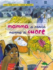 Mamma di pancia, mamma di cuore. Un libro da leggere insieme Mamma di pancia, mamma di cuore. Un libro da leggere insieme