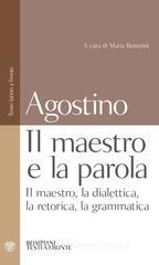Il maestro e la parola. Il maestro, la dialettica, la retorica, la grammatica. Testo latino a fronte Il maestro e la parola. Il maestro, la dialettica, la retorica, la grammatica. Testo latino a fronte