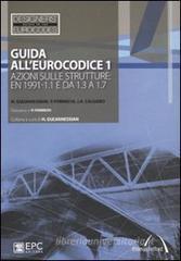 Guida all''Eurocodice 1. Azioni sulle strutture: EN 1991-1.1 e da 1.3 a 1.7 Guida all''Eurocodice 1. Azioni sulle strutture: EN 1991-1.1 e da 1.3 a 1.7