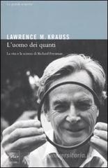 L' uomo dei quanti. La vita e la scienza di Richard Feynman L' uomo dei quanti. La vita e la scienza di Richard Feynman