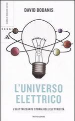 L' universo elettrico. L'elettrizzante storia dell'elettricità L' universo elettrico. L'elettrizzante storia dell'elettricità