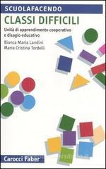 Classi difficili. Unità di apprendimento cooperativo e disagio educativo Classi difficili. Unità di apprendimento cooperativo e disagio educativo