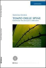 Tempo delle spine. Cristiani tra disagio e speranza Tempo delle spine. Cristiani tra disagio e speranza
