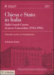 Chiesa e Stato in Italia dalla grande guerra al nuovo concordato (1914-1984). Con CD-ROM