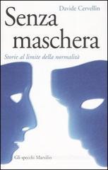 Senza maschera. Storie al limite della normalit�