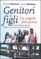 Genitori e figli: le regole del gioco secondo la teoria delle costellazioni familiari