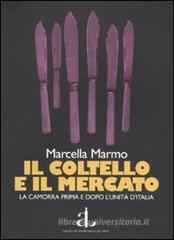 Il coltello e il mercato. La camorra prima e dopo l'unità d'Italia Il coltello e il mercato. La camorra prima e dopo l'unità d'Italia