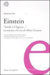 Einstein. «Sottile è il Signore...». La scienza e la vita di Albert Einstein Einstein. «Sottile è il Signore...». La scienza e la vita di Albert Einstein