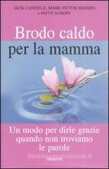 Brodo caldo per la mamma. Un modo per dirle grazie quando non troviamo le parole Brodo caldo per la mamma. Un modo per dirle grazie quando non troviamo le parole