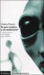 Si può credere a un testimone? La testimonianza e le trappole della memoria Si può credere a un testimone? La testimonianza e le trappole della memoria
