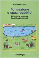 Formazione e spazi pubblici. Descrivere e narrare luoghi multiculturali Formazione e spazi pubblici. Descrivere e narrare luoghi multiculturali